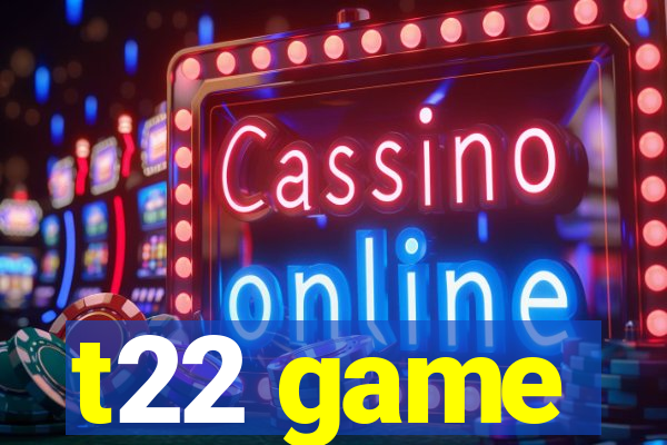 t22 game